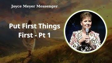 Put First Things First - Pt 1 | Joyce Meyer Messenger