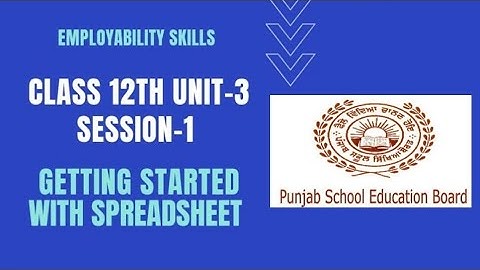 12th Unit-3 Session-1 Getting started with spreadsheet ।। Employability Skills