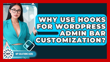 Why Use Hooks For WordPress Admin Bar Customization? - WP Solutions Guru
