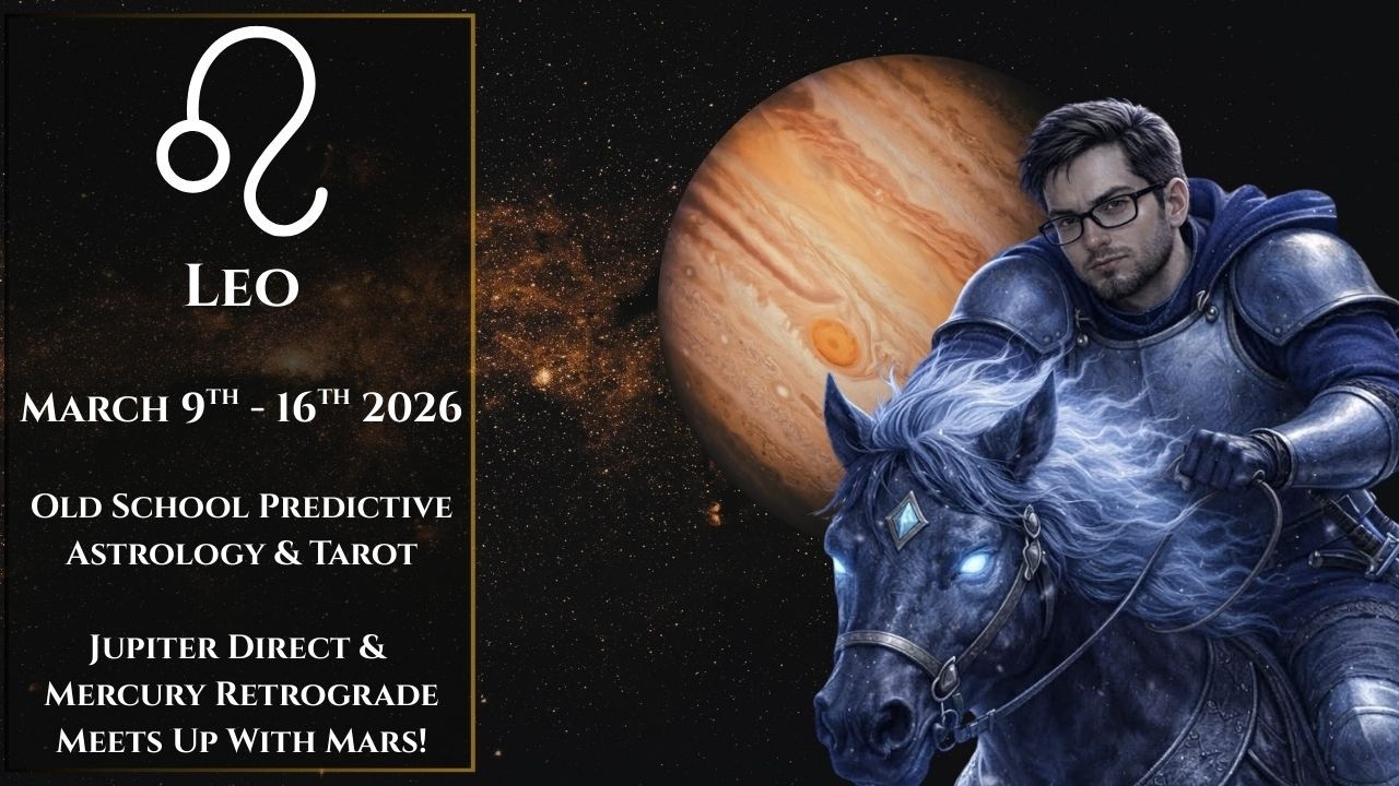 Leo  March 9th - 16th 2026 Old School Predictive Weekly Astrology & Tarot Jupiter Turns Direct!