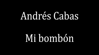 Video thumbnail of "Andrés Cabas   Mi bombón"