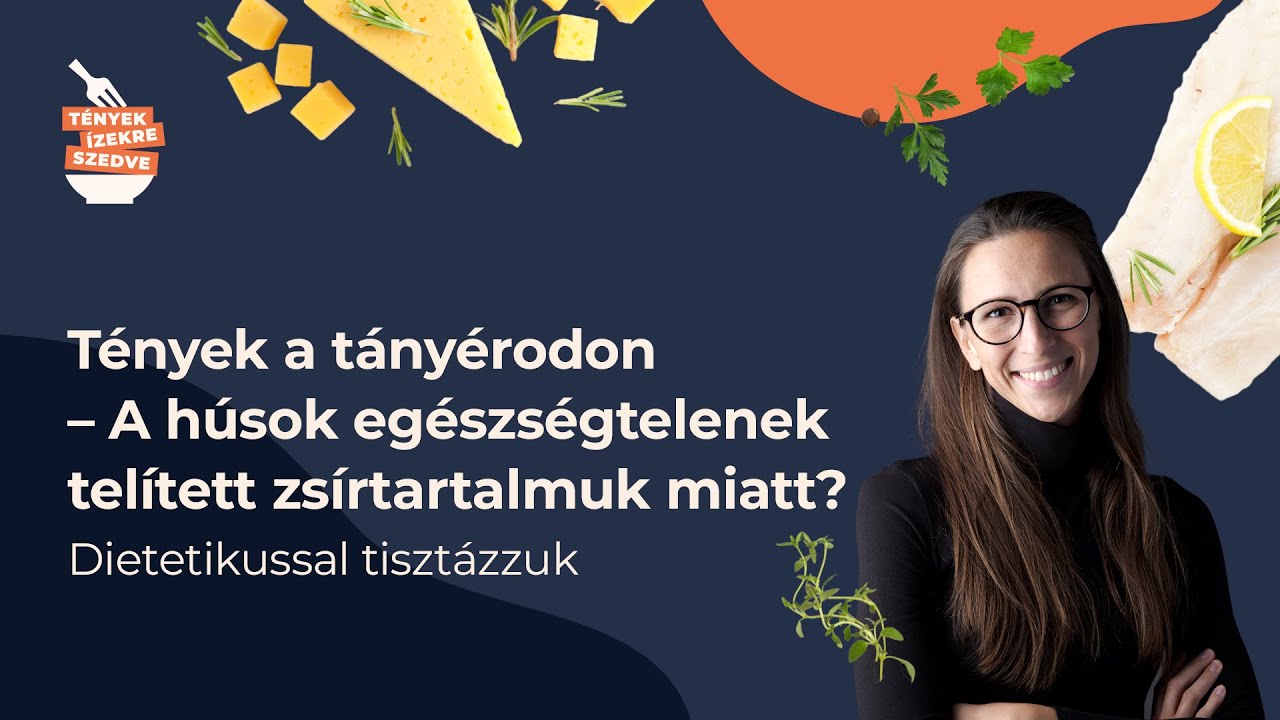 Tények a tányérodon- A húsok egészségtelenek telített zsírtartalmuk miatt?- Dietetikussal tisztázzuk