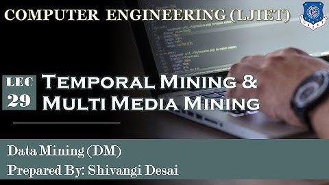 Lec-29_Temporal Mining & Multi Media Mining | Data Mining | Computer Engineering