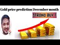  gold price prediction  xauusd weekly forecast december month   strong buy 