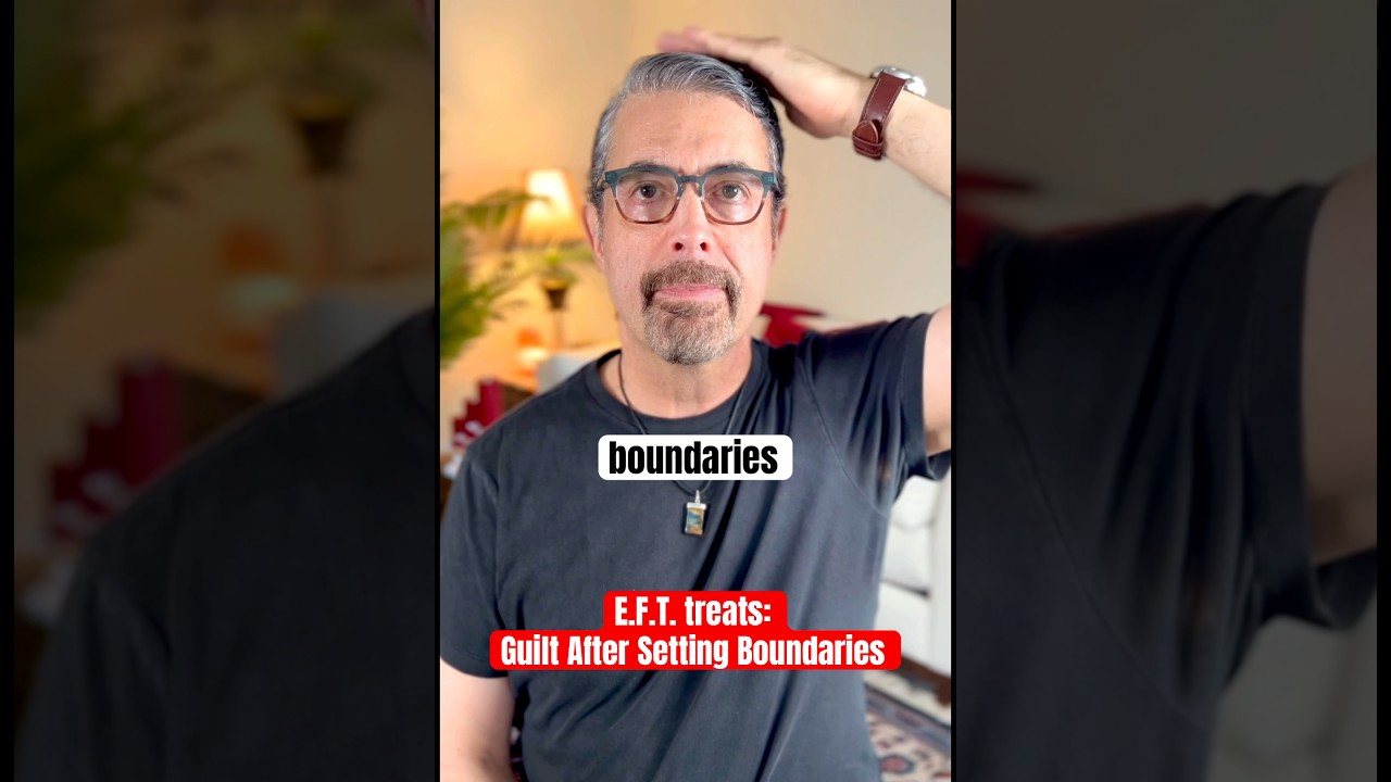 E.F.T. Treats: Guilt After Setting Boundaries