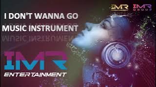 I DONT WANNA GO_new music instrument by IMR Entertainment