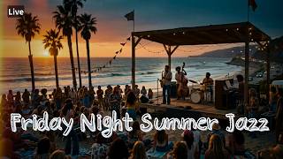 🔴 [Friday Night Live] Freedom of a Summer Night, Cruising on the Sea Breeze | Just Like Jazz🎶