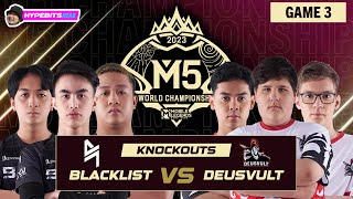 BLACKLIST vs DEUSVULT | GAME 3 | M5 CHAMPIONSHIP KNOCKOUTS | DAY 6