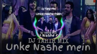 Unke nashe mein (Remix) DJ Tahir Mix | Full song