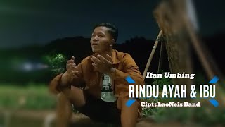 RINDU AYAH & IBU || LaoNeis Band || Cover IFAN UMBING ( MUSIC VIDEO )