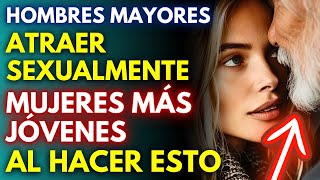 Las mujeres más jóvenes encuentran esto sexualmente atractivo (para hombres mayores)