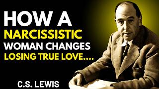 How a Narcissistic Woman Changes After Losing True Love… | C.S. Lewis Inspired
