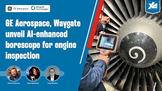 LGD: GE Aerospace, Waygate Unveil AI-Enhanced Borescope for Engine Inspection
