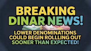 Breaking Dinar News: Lower Denominations Could Begin Rolling Out Sooner Than Expected! 🔍 🏦 RV News