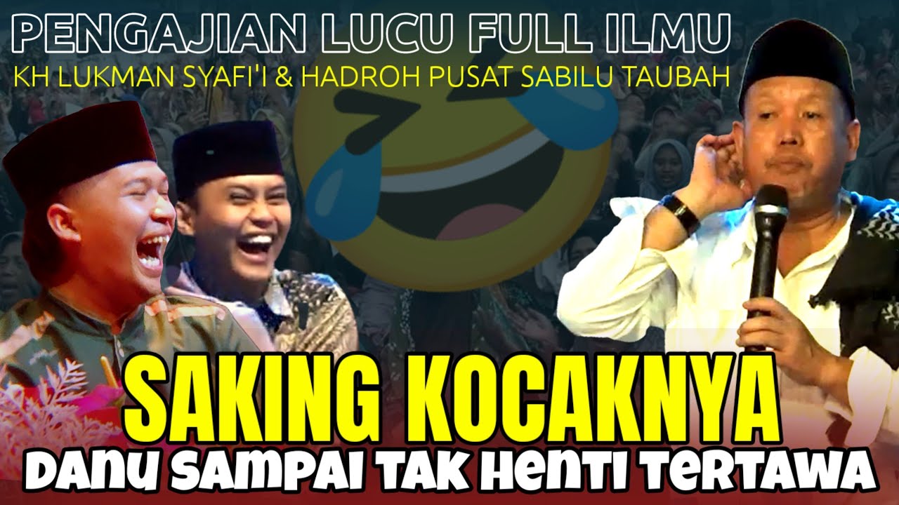 KH LUKMAN SYAFII ‼️ PENGAJIAN LUCU FULL ILMU, SAKING KOCAKNYA DANU ST SAMPAI NGAKAK