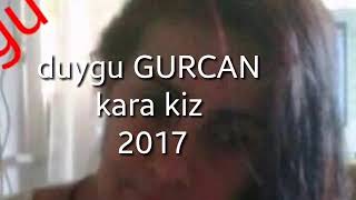 Duygu GURCAN kara kiz klip