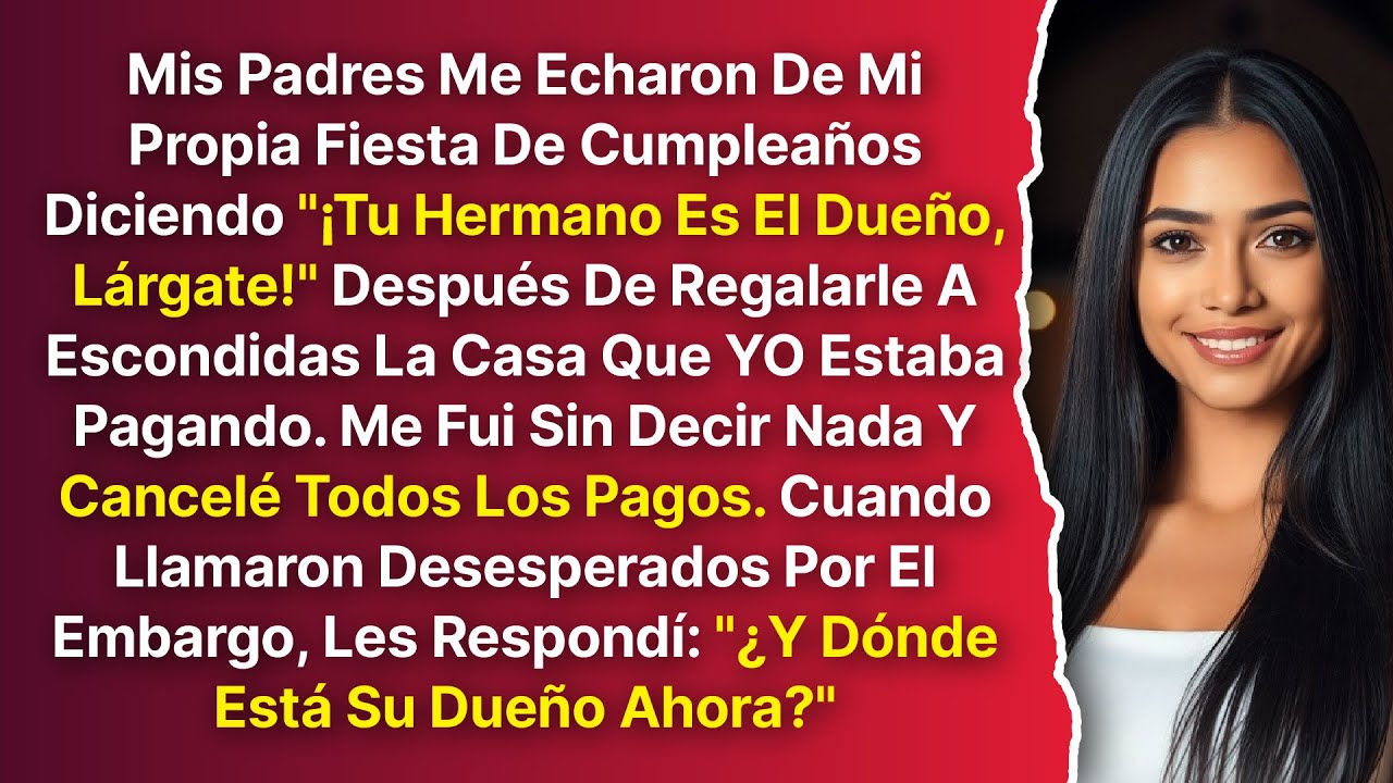 Mis Padres Me Echaron De Mi Propia Fiesta De Cumpleaños Diciendo 