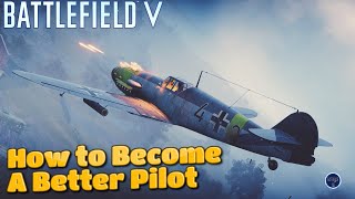 How To Become A Better Pilot in BFV!  Battlefield V Flying Guide (PS4)