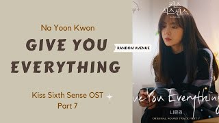 Na Yoon Kwon-Give You Everything Kiss Sixth Sense OST 7 Lyrics (나윤권 Give You Everything 키스 식스 센스 가사)