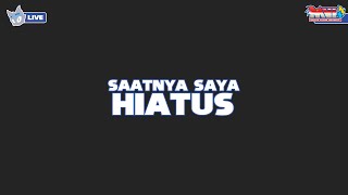 Saya Izin Hiatus Sebentar Ya...
