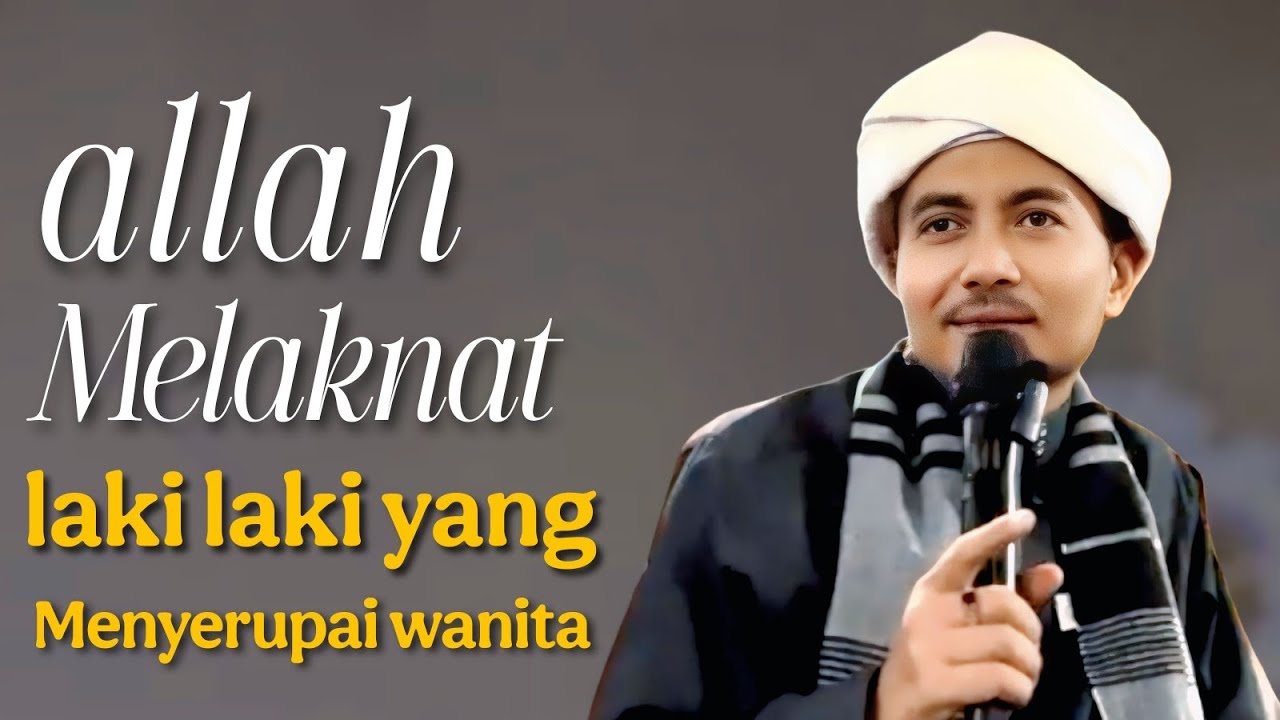 allah melaknat laki laki yang menyerupai wanita, tgh. M. Muzayyin Shobri