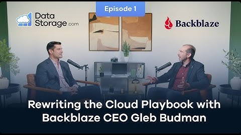 Rewriting the Cloud Playbook with Backblaze CEO Gleb Budman