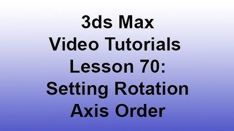 3ds Max - Setting rotation Axis Order (Lesson 70)