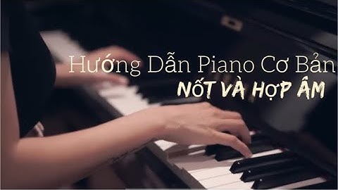 NỐT KHOÁ SOL & HỢP ÂM (hướng dẫn cơ bản dành cho người mới học piano) Mây piano tutorial #1
