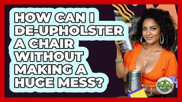 How Can I De-upholster A Chair Without Making A Huge Mess? - The Upcycle Lab