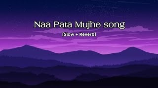 NA PATA MUJHAY (LYRICS) I  BY PATHAK I SLOW & REVERB | Thumb