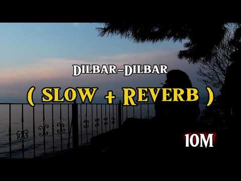 Dilbar Dilbar slow and Reverb song #viral#lyrics#dilbar#song