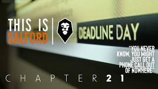 THE JANUARY TRANSFER WINDOW PART TWO: DEADLINE DAY ⏰ | THIS IS SALFORD: OUR STORY CHAPTER 21