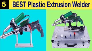 Top 5 Best Plastic Extrusion Welding In 2020
