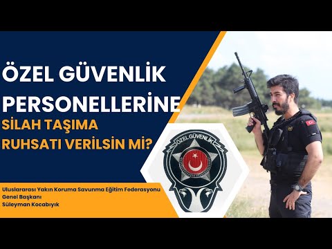 ÖZEL GÜVENLİK PERSONELLERİNE SİLAH TAŞIMA RUHSATI GELİYOR