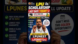 LPU Scholarship Last Date Today! 🚨 | Apply Now for Maximum Scholarship 💸 | LPUNEST 2026 Full Update