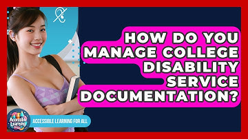How Do You Manage College Disability Service Documentation? - Accessible Learning For All