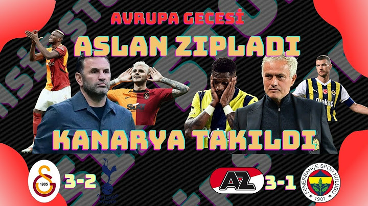 Avrupa Gecesi / Galatasaray 3-2 Tottenham / Az Alkmaar 3-1 Fenerbahçe / Maç sonu değerlendirme