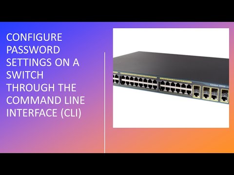 Configure Password Settings on a Cisco 2960 Switch through the CLI | Cisco Switches | Simple Method