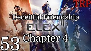 ELEX II: Walkthrough | PT53 | Deceitful Friendship - Chapter 4 | PC