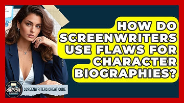 How Do Screenwriters Use Flaws For Character Biographies? - Screenwriter