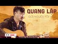 Gửi Người Tôi Yêu - Mình THƯƠNG MẾN nhau rồi mong đời đừng chia HAI LỐI | Nhạc Vàng Quang Lập