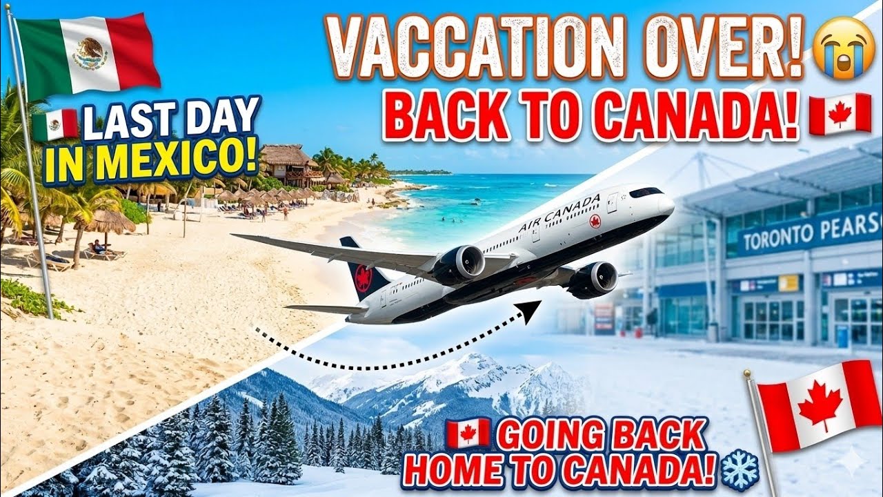 VACCATION OVER | AAGYA MAZA | BACK TO WORK ☹️ | CANCUN TO TORONTO | LAST DAY IN MEXICO