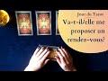 VA-T-IL/ELLE ME PROPOSER UN RENDEZ-VOUS ? - Tirage de Tarot à choix