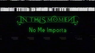 In This Moment - No Me Importa (Lyric Video)