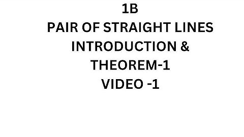 INTER MATHS 1B-PAIR OF STRAIGHT LINES  INTRODUCTION &THEOREM-1 (VIDEO-1)