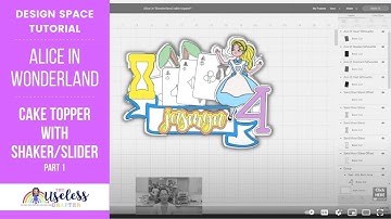 Cricut Design Space Tutorial:  Creating a Cake Topper Shaker/Slider | Alice In Wonderland Theme