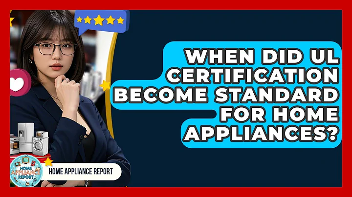 When Did UL Certification Become Standard for Home Appliances? - Home Appliance Report