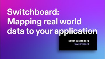 Breakpoint 2021: Switchboard: Mapping real world data to your application