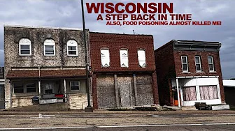 Backwoods WISCONSIN...It's A Trip Back In Time - Also, Food Poisoning Nearly Took Me Out For Good!