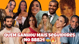 DESCUBRA QUEM GANHOU MAIS SEGUIDORES DOS PARTICIPANTES DO BBB24 😱🔥 SURPREENDENTEMENTE O RESULTADO